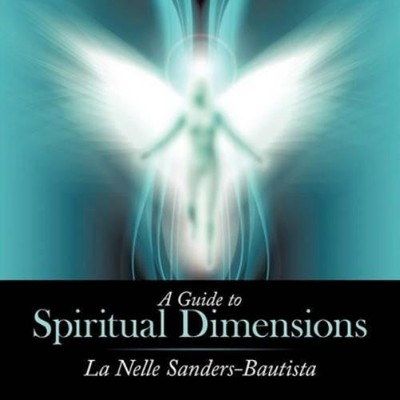 La Nelle Sanders-Bautista A Guide to Spiritual Dimensions (Taschenbuch)