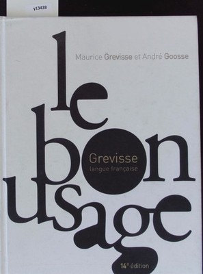 Le bon usage. Grammaire française. Grevisse, Maurice: