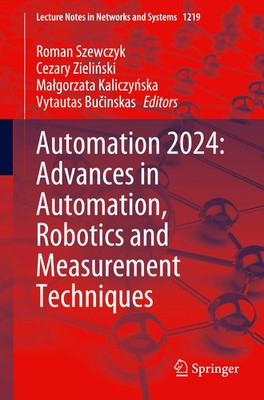 Automation 2024: Advances in Automation, Robotics and Measurement Techniques xii