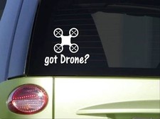 Got Drone sticker *I817* 6x6 inch decal drones