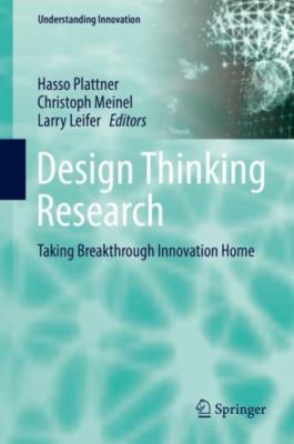 Design Thinking Research: Taking Breakthrough Innovation Home [Understanding Inn