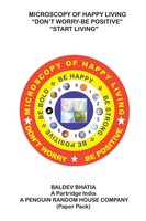 Baldev Bhatia | Microscopy Of Happy Living - Don't Worry Be Positive - Start...