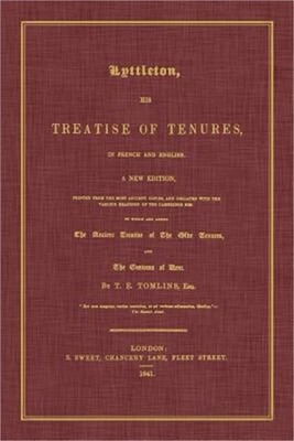 Lyttleton, His Treatise of Tenures, in French and English. a New Edition, Printe