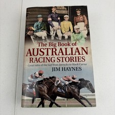 The Big Book Of Australian Racing Stories Jim Haynes Horse Racing