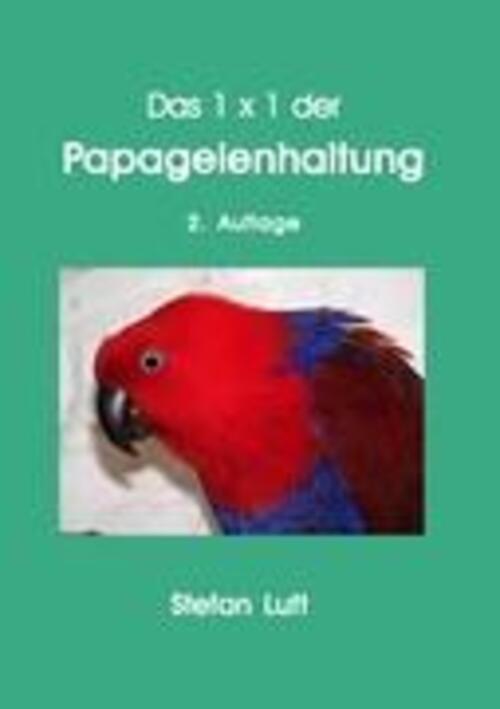 Thumbnail - Das 1 X 1 Der Papageienhaltung Stefan Luft Taschenbuch Paperback 300