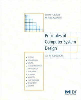 Principles of Computer System Design: An Introduction by Saltzer, Jerome H.