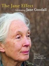 THE JANE EFFECT: CELEBRATING JANE GOODALL By Dale Peterson & Marc Bekoff *Mint*