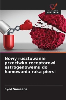 Nowy rusztowanie przeciwko receptorowi estrogenowemu do hamowania raka piersi by