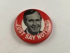 Vintage JUST SAY NOTHING / George Bush Political Button, Pinback