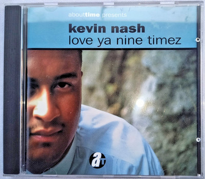 KEVIN NASH ''LOVE YA NINE TIMEZ'' CD ALBUM 1994 (ABOUT TIME)