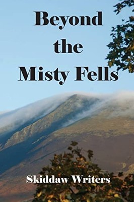 Beyond the Misty Fells by Skiddaw Writers (2015, Trade Paperback)