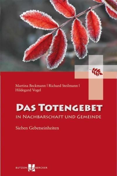 Das Totengebet in Nachbarschaft und Gemeinde: Sieben Gebetseinheiten Sieben Gebe