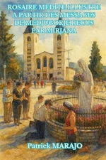 Rosaire Medite Illustre a Partir Des Messages de Medjugorje Recus Par Mirjana by