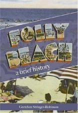 Folly Beach: A Brief History by Stringer-Robinson, Gretchen
