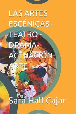 Las Artes Escnicas - Teatro - Drama- Actuacin- Arte by Sara Elizabeth Hall Cajar