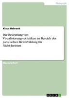 Die Bedeutung Von Visualisierungstechniken Im Bereich Der Juristischen Weiterbil