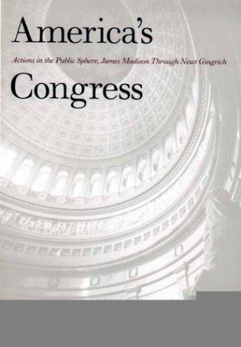 America's Congress: Actions in the Public Sphere, James Madison Through Newt Gi - Picture 1 of 1