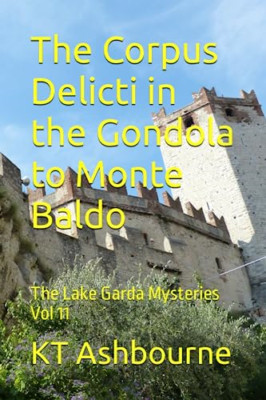The Corpus Delicti in the Gondola to Monte Baldo: The L - Paperback NEW Ashbourn