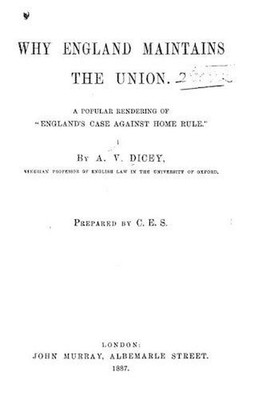 Why England maintains the union. A popular rendering of England's case against h
