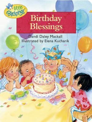 Birthday Blessings (Little Blessings) by Dandi Daley Mackall; Elena Kucharik
