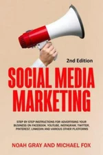 Social Media Marketing: Step by Step Instructions For Advertising Your...