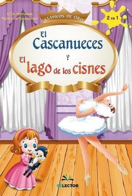 El lago de los cisnes y El Cascanueces by E.T.Y. Tchaikovsky Piotr Amadeus (Span