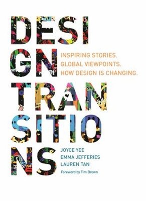 Design Transitions : Inspiring Stories. Global Viewpoints. How De