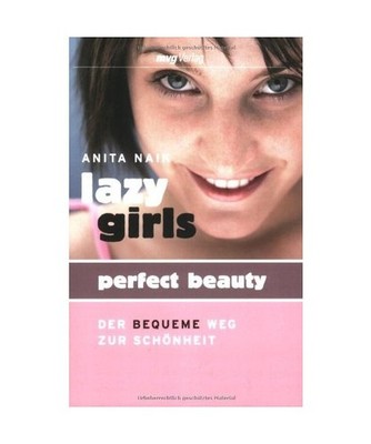 Lazy Girls - Perfect Beauty: Der bequeme Weg zur Schönheit: Der bequeme Weg zur
