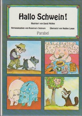Hallo Schwein! / Ill. von David McKee. Hrsg. von Rosemary Debnam. Übers. von Nad