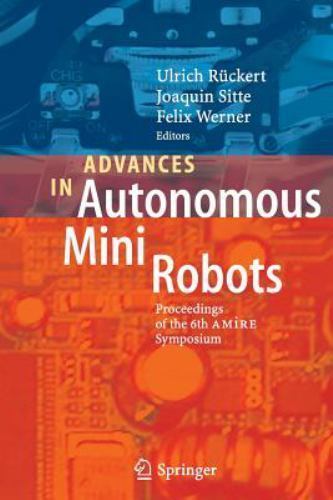 Advances in Autonomous Mini Robots : Proceedings of the 6-Th Amire Symposium ...