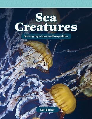 Sea Creatures: Solving Equations and Inequalities by Barker, Lori