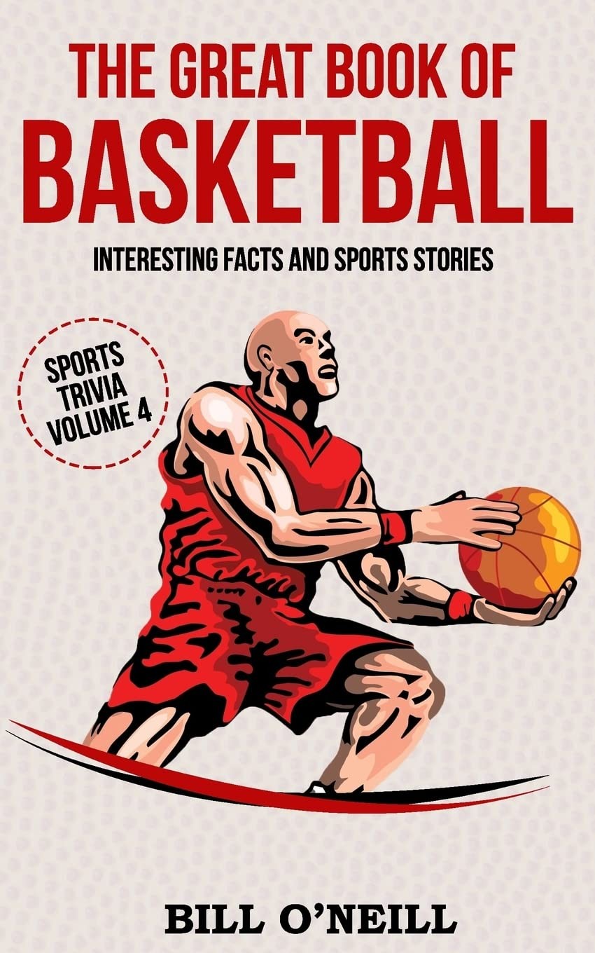 The Great Book of Basketball: Interesting Facts and Sports Stories by O'Neill