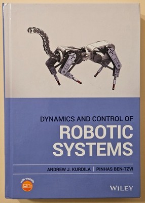 Dynamics and Control of Robotic Systems by Andrew J. Kurdila and Pinhas Ben-Tzvi