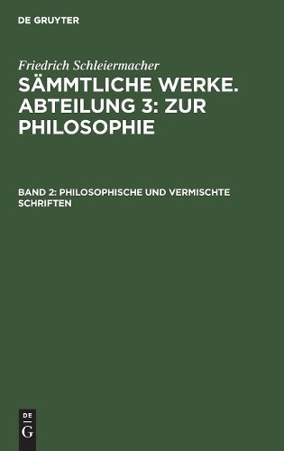 Friedrich Schleiermacher Philosophische und vermischte Schriften (Hardback)