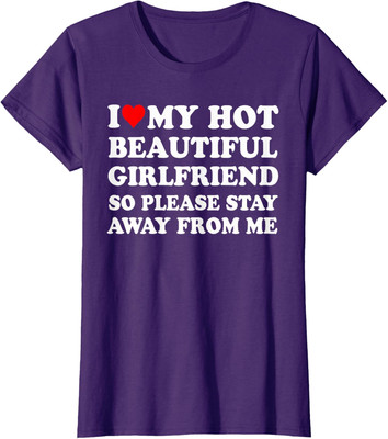 I Love My Girlfriend So Please Stay Away From Me Ladies' Crewneck T-Shirt