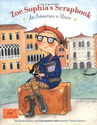 Zoe Sophia's Scrapbook: An Adventure in Venice Mauner, Claudia, Smalley, Elisa