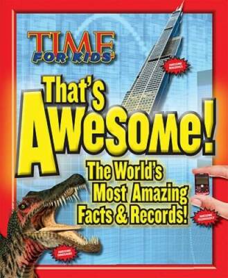 TIME For Kids Thats Awesome: The Worlds Most Amazing Facts  Records - GOOD