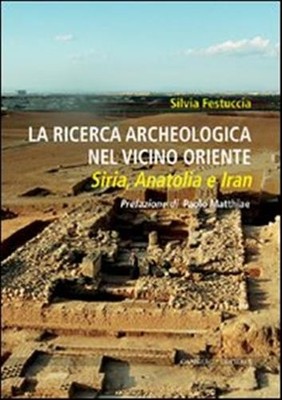 Archäologische Forschung im Nahen Osten - Festuccia Silvia