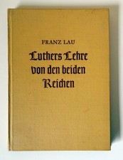 Franz Lau - Luthers Lehre von den beiden Reic...