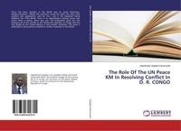 The Role Of The UN Peace KM In Resolving Conflict In D. R. Congo Appolinaire Zag