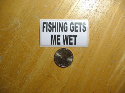 FISHING GETS ME WET STICKER DECAL 1 - 50 BULK PACK FUNNY JOKE PRANK