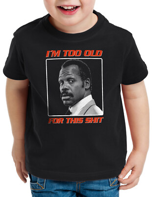 Too old for this This Shit Kinder T-Shirt danny glover papa geburtstag