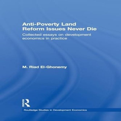 Anti-Poverty Land Reform Issues Never Die Collected essays on dev