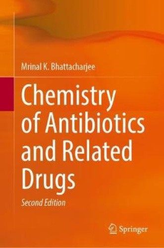 Chemistry of Antibiotics and Related Drugs by Bhattacharjee, Mrinal K.