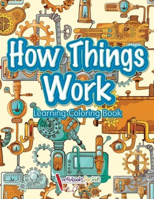 How Things Work: Learning Coloring Book By for Kids, Activibooks