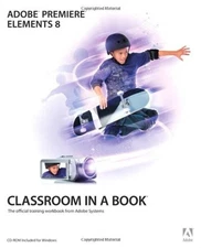 Adobe Premiere Elements 8 Classroom in a Book By Adobe Creative 