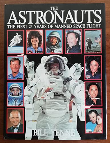 Astronauts: The First 25 Years of Manned Space Flight by Yenne, Bill Book The