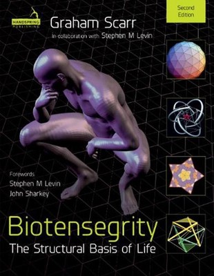 Biotensegrity: The Structural Basis of Life 2nd Edition by Graham Melvin Scarr P