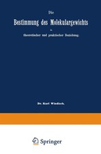 Karl Windisch (u. a.) | Die Bestimmung des Molekulargewichts in theoretischer...
