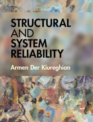 Structural and System Reliability by Armen Der Kiureghian: New